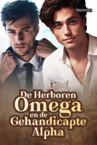 Title: De Herboren Omega en de Gehandicapte Alpha, Author: Neimlez
