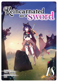 Title: Reincarnated as a Sword (Light Novel) Vol. 18, Author: Yuu Tanaka
