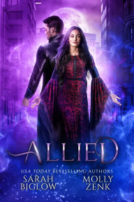 Title: Allied: An Enemies-to-Lovers Paranormal Romance, Author: Sarah Biglow