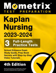 Title: Kaplan Nursing School Entrance Exam Study Guide 2023-2024 - 3 Full-Length Practice Tests, Prep Book Secrets: [4th Edition], Author: Matthew Bowling