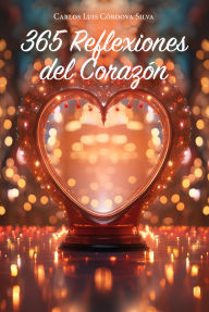 Title: 365 Reflexiones del Corazón, Author: Carlos Luis Córdova Silva