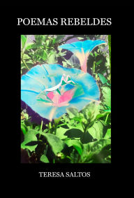 Title: Poemas Rebeldes, Author: Teresa Saltos