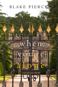 Title: When You're Alone (A Finn Wright FBI MysteryBook Eight), Author: Blake Pierce