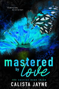 Title: Mastered by Love, Author: Calista Jayne