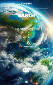 Title: Earth: Guardian of Time, Author: Can Bartu H.