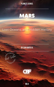 Title: Mars: Lost Oceans and Hidden History, Author: Can Bartu H.