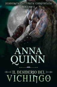 Title: Il Desiderio del Vichingo: un'avventura romantica (Extra Passion), Author: Anna Quinn