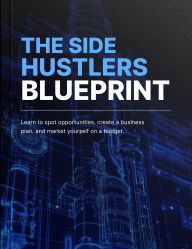 Title: Side Hustlers Blueprint, Author: Eric Chioffe