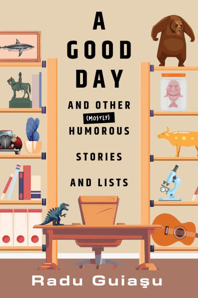 A Good Day and Other (Mostly) Humorous Stories and Lists