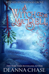 Title: A Witch For Mr. Bell, Author: Deanna Chase