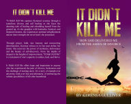Title: It Didn't Kill Me!: How God Delivered Me from the Ashes of Divorce, Author: Kerensa Gulliver