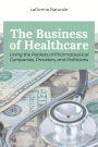 The Business of Healthcare: Lining the Pockets of Pharmaceutical Companies, Providers, and Politicians