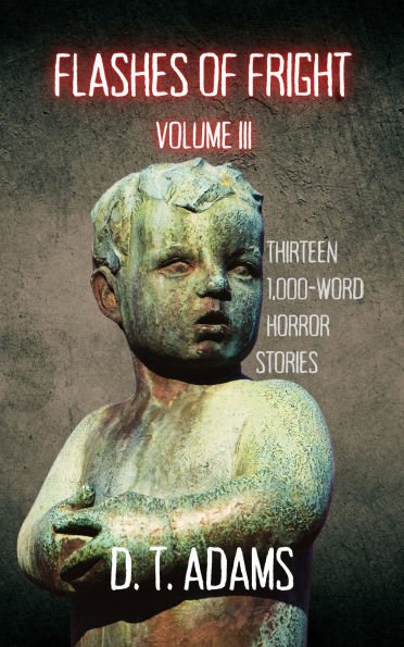 Flashes of Fright: Volume III: Thirteen 1,000-Word Horror Stories