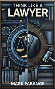 Title: Think Like A Lawyer, Author: Mark Farange
