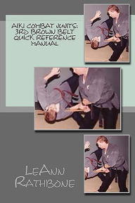Title: Aiki Combat Jujits 3rd Brown Belt Quick Reference, Author: L. M. Rathbone