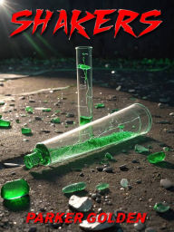 Title: SHAKERS, Author: Parker Golden