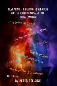 Title: Revealing the Book of Revelation and the soon soming salavation for all mankind, Author: Peter Bellone
