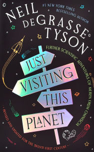 Title: Just Visiting This Planet, Revised and Updated for the Twenty-First Century: Further Scientific Adventures of Merlin from Omniscia, Author: Neil deGrasse Tyson