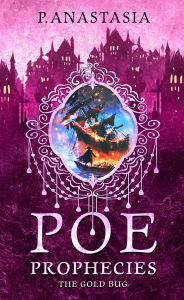 Title: POE Prophecies: The Gold Bug, Author: P. Anastasia