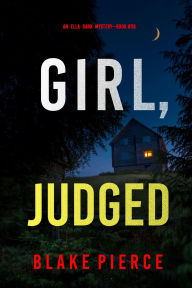 Title: Girl, Judged (An Ella Dark FBI Suspense ThrillerBook 39), Author: Blake Pierce