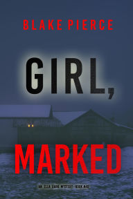 Title: Girl, Marked (An Ella Dark FBI Suspense ThrillerBook 40), Author: Blake Pierce