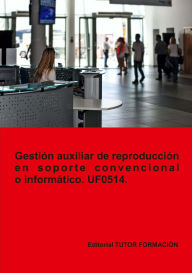 Title: Gestión auxiliar de reproducción en soporte convencional o informático. UF0514., Author: O. Rodríguez Sánchez