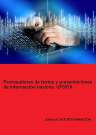 Title: Procesadores de textos y presentaciones de información básicos. UF0510., Author: Miguel Ángel Ladrón De Guevara