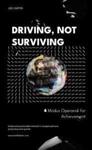 Title: DRIVING, NOT SURVIVING: 4 Modus Operandi for Achievement, Author: Joe Carter