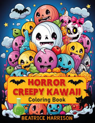 Title: Horror Creepy Kawaii Coloring Book for Adults, Features 25 Coloring Pages, Author: Beatrice Harrison