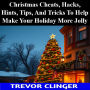 Christmas Cheats, Hacks, Hints, Tips, And Tricks To Help Make Your Holiday More Jolly