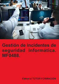Title: Gestión de incidentes de seguridad informática. MF0488., Author: Beatriz Coronado García