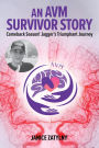 An AVM Survival Story: Comeback Season! Jagger's Triumphant Journey