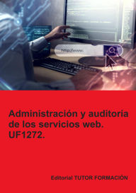 Title: Administración y auditoría de los servicios web. UF1272., Author: Beatriz Coronado García