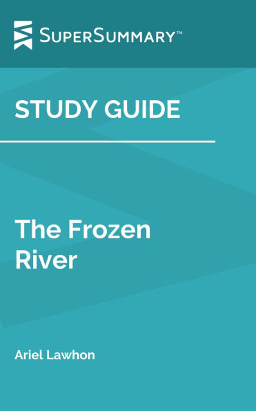 Study Guide: The Frozen River by Ariel Lawhon (SuperSummary)