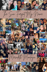 Title: The Sun Forgot My Name, Author: Meradeth Montoya