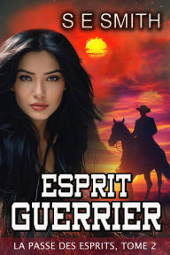 Title: Esprit Guerrier, Author: S. E. Smith