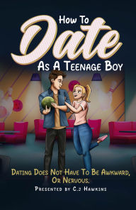 Title: How to Date As A Teenage Boy, Author: Cj Hawkins