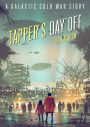 Tapper's Day Off: A Galactic Cold War Story