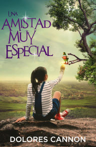 Title: Una Amistad Muy Especial, Author: Dolores Cannon