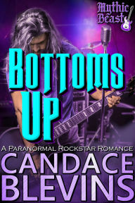 Title: Bottoms Up: A Paranormal Rockstar Romance, Author: Candace Blevins