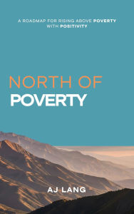 Title: North of Poverty, Author: AJ Lang