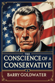 Title: The Conscience of a Conservative, Author: Barry Goldwater