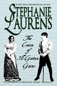 Title: The Curse of Ill-Gotten Gains, Author: Stephanie Laurens