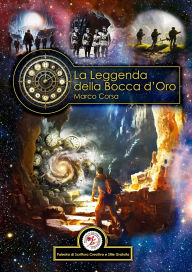 Title: La Leggenda della Bocca D'oro, Author: Marco Corsa