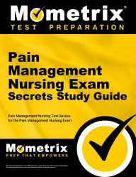 Title: Pain Management Nursing Exam Secrets Study Guide: Pain Management Nursing Test Review for the Pain Management Nursing Exam, Author: Mometrix