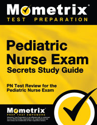 Title: Pediatric Nurse Exam Secrets Study Guide: PN Test Review for the Pediatric Nurse Exam, Author: Mometrix