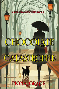Title: Chocolate Catastrophe (A Millie Swiss Cozy MysteryBook 7), Author: Fiona Grace