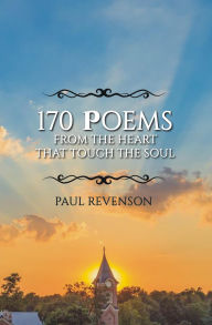Title: 170 Poems from the Heart that Touch the Soul, Author: Paul Revenson