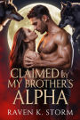 CLAIMED BY MY BROTHER'S ALPHA: A Forbidden Love Age Gap Billionaire Werewolf Romance