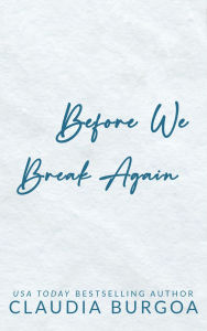 Title: Before We Break Again, Author: Claudia Burgoa